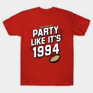 San Francisco Football Party Like It's 1994 T-Shirt
